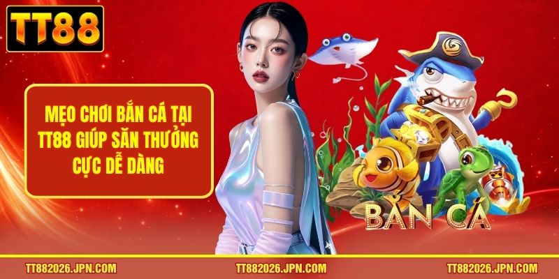 Mẹo Chơi Bắn Cá